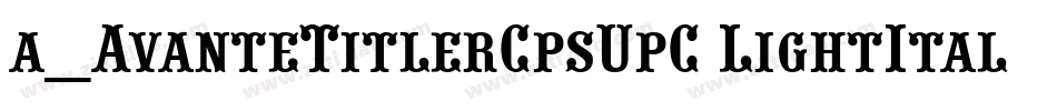 a_AvanteTitlerCpsUpC LightItalic字体转换